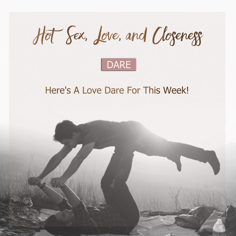 Here’s A Love Dare For This Week!