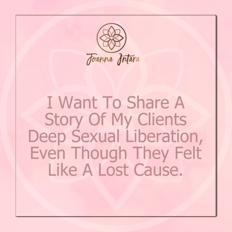 I Want To Share A Story Of My Clients Deep Sexual Liberation, Even Though They Felt Like A Lost Cause.