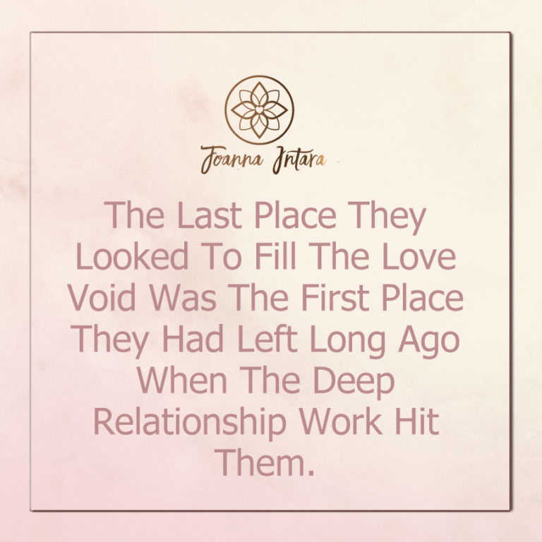 The Last Place They Looked To Fill The Love Void Was The First Place They Had Left Long Ago When The Deep Relationship Work Hit Them.