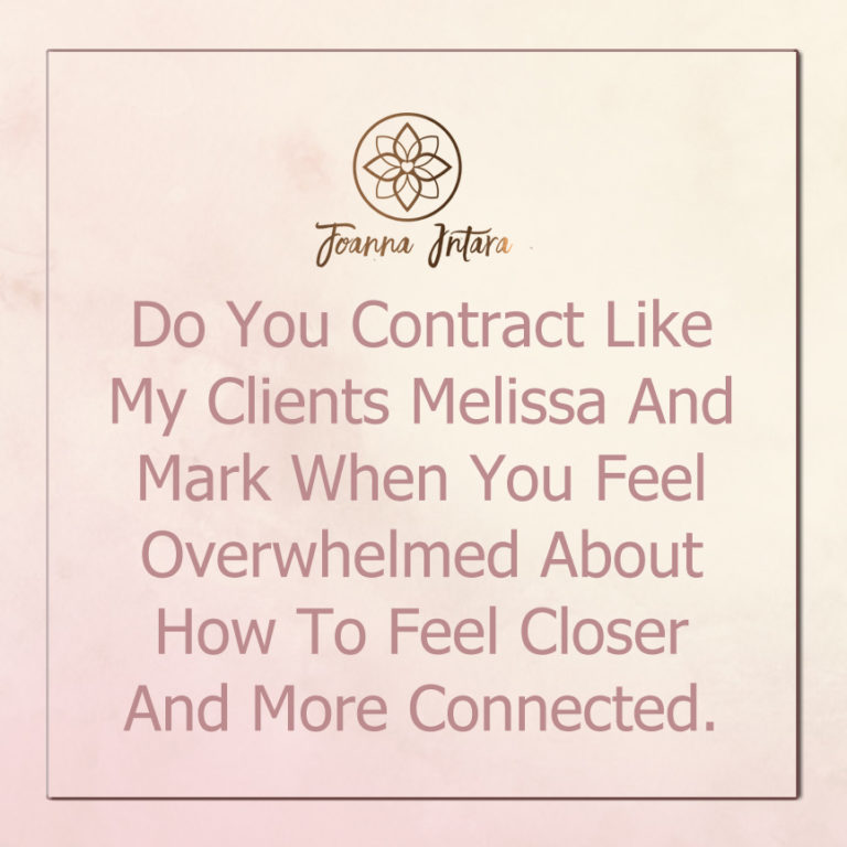 Do You Contract Like My Clients Melissa And Mark When You Feel Overwhelmed About How To Feel Closer And More Connected.