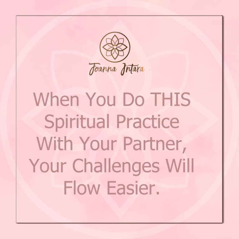 When You Do THIS Spiritual Practice With Your Partner, Your Challenges Will Flow Easier.