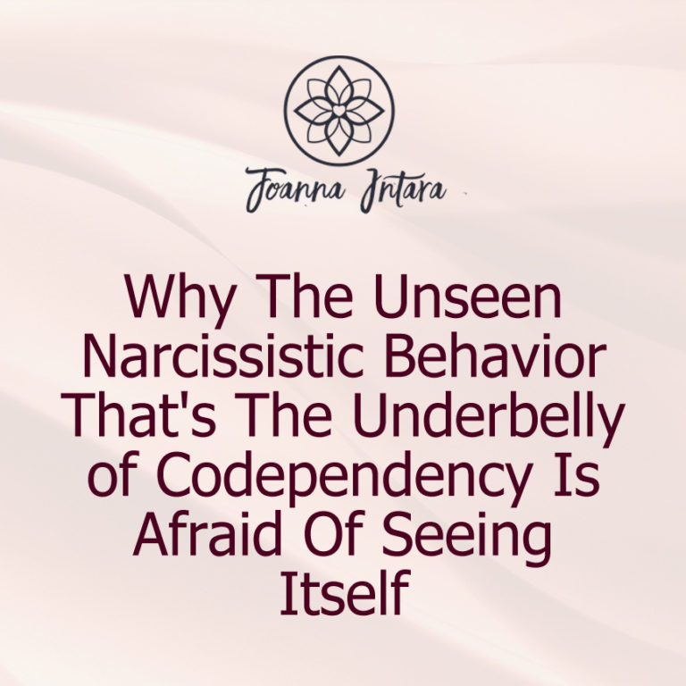 Why The Unseen Narcissistic Behavior That’s The Underbelly of Codependency Is Afraid Of Seeing Itself